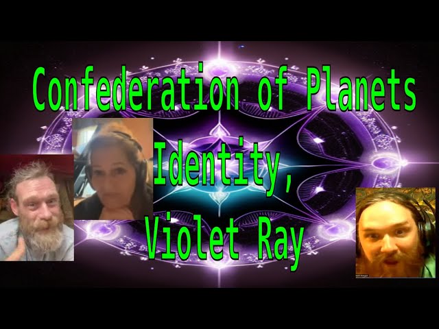 Identity, Violet Ray: Confederation of Planets