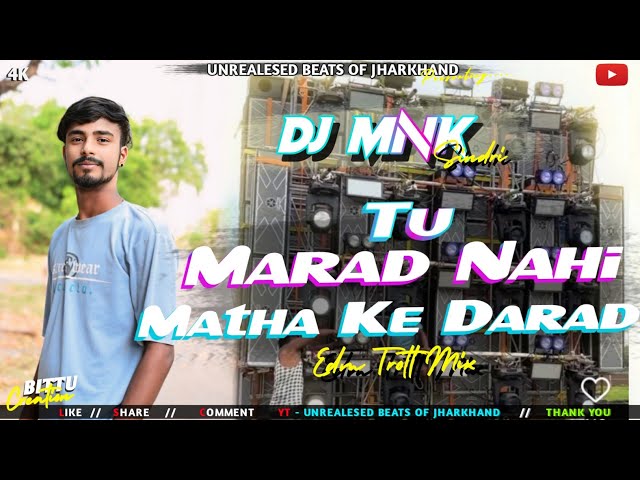 Dj Sarzen Setup Song - Tu Marad Nahi Matha Ke Darad (Edm Trrot Mix) It's MNK Official