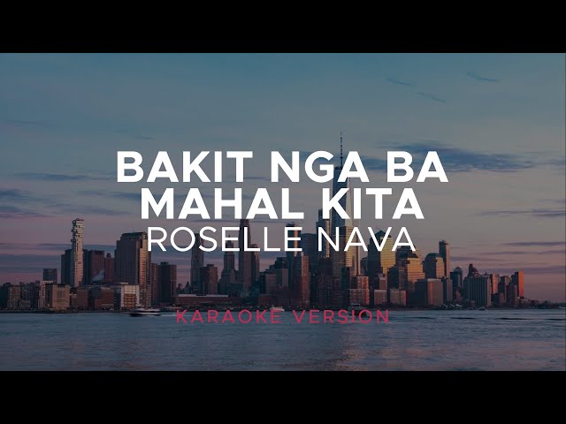 Roselle Nava - Bakit Nga Ba Mahal Kita (Karaoke Version)