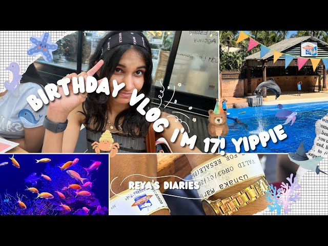 MY 17 BIRTHDAY VLOG | Going to the Aquarium, Eating Waffles, Getting Older :( | Reya's Diaries