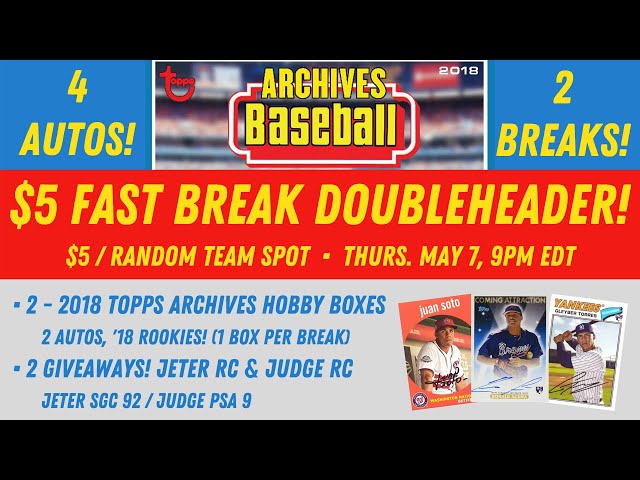 $5 FAST BREAK Doubleheader! 4 Autos, Jeter & Judge RC Giveaways! SOLD OUT! '18 Archives Break!