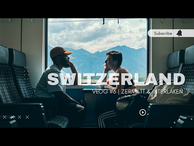 SWITZERLAND VLOG | COUNTRY HOPPERS #6