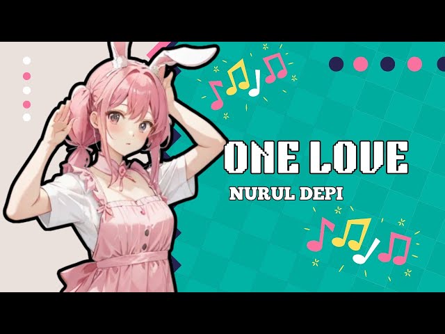 [Original Music] One Love - Nurul Depi [Lyrics Video]