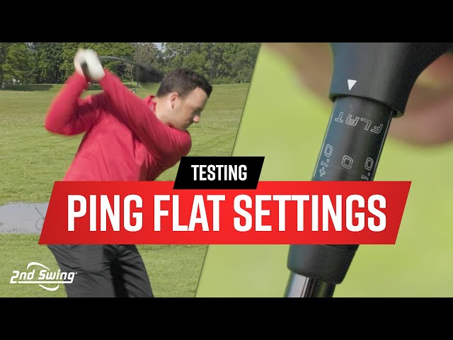 Testing the PING Adjustable Hosel FLAT Settings