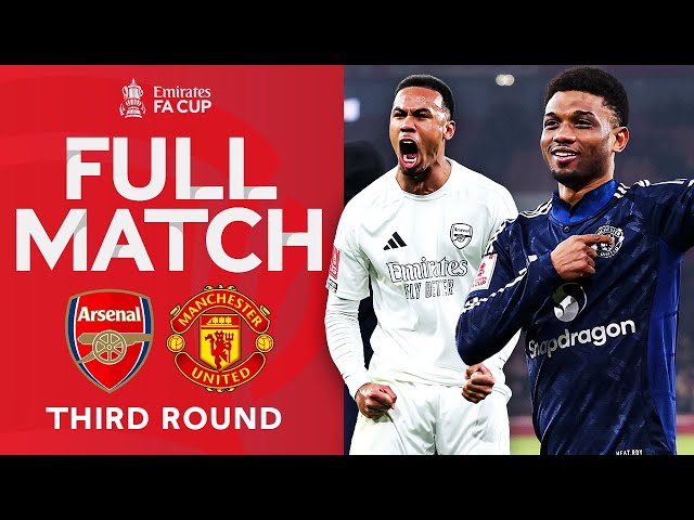 FULL MATCH | Arsenal v Manchester United | Third Round | Emirates FA Cup 2024-25