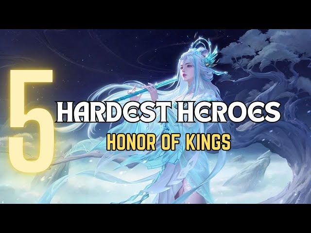 TOP 5 HARDEST HEROES | Honor of Kings