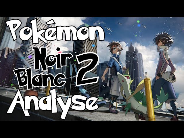 Pokémon Noir 2 et Blanc 2 - Analyse