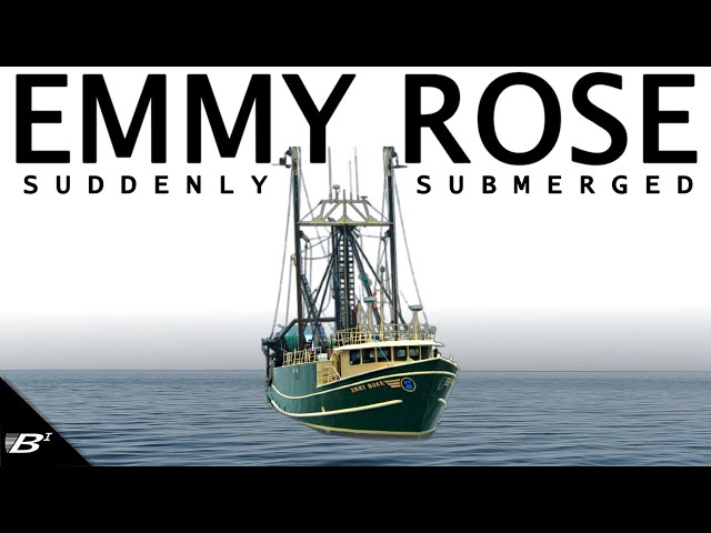 SUDDENLY SUBMERGED: The Loss of FV Emmy Rose