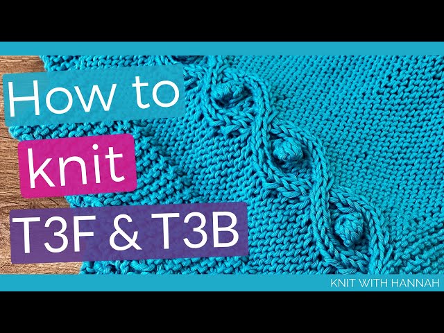 How To Knit T3F & T3B (twisting cables)