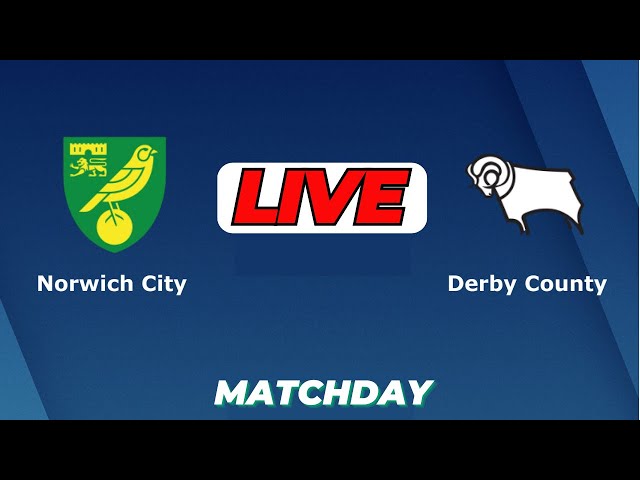 🔴LIVE : Norwich City Vs Derby County | English Football League Championship Live Today Score