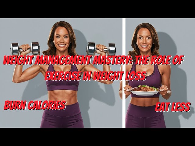 Weight Management Mastery: The Role of Exercise in Weight Loss