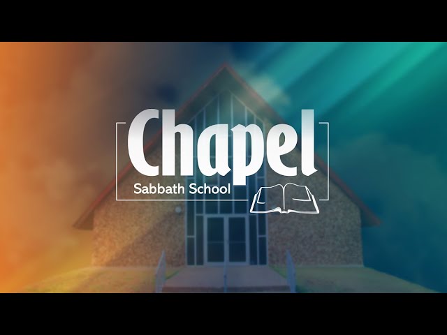 Chapel Sabbath School | January 11, 2025