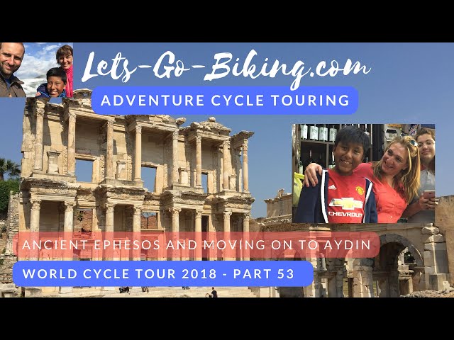 Part 53 - Ancient Ephesos and moving on to Aydin - World Cycle Tour 2018