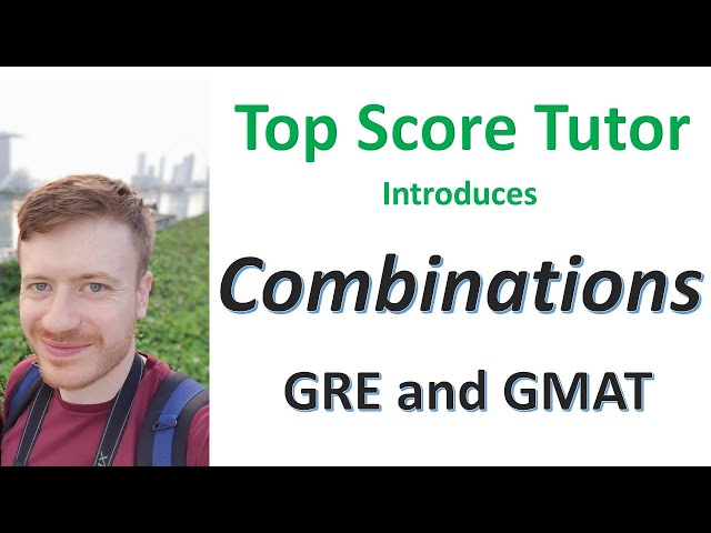 How to Do Combinations: A GRE and GMAT Introduction by Top-Score Tutor