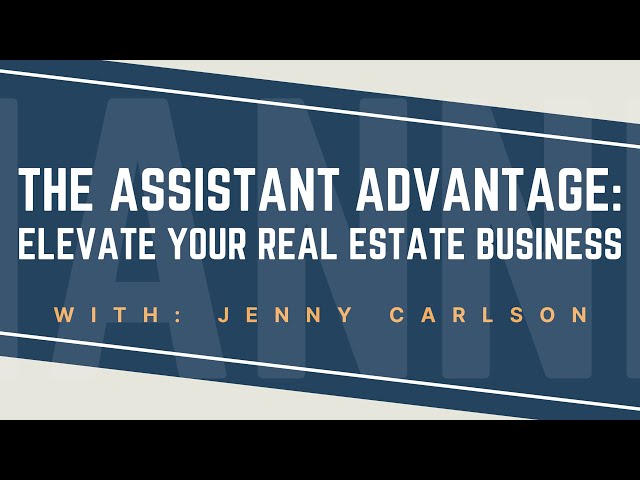 The Assistant Advantage: How the Right Support Can Transform Your Real Estate Business