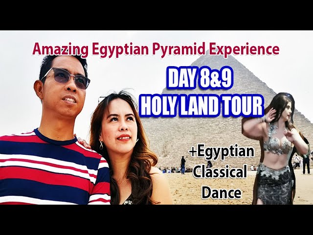 Pyramid of Egypt Amazing Experience Holy Land Day 8 and 9 Tour