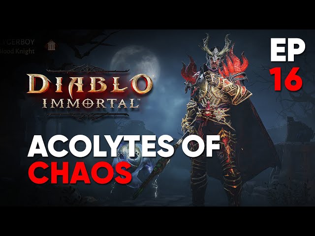 Diablo Immortal: Acolytes of Chaos - Episode 16