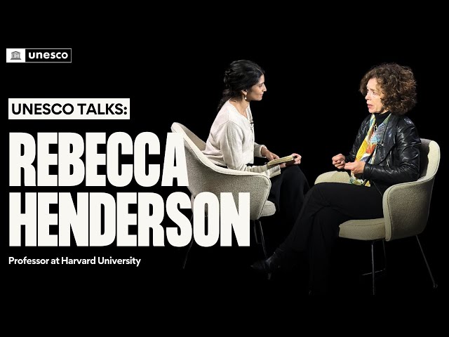 UNESCO Talks: Interview with Rebecca Henderson