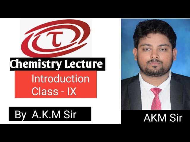 CHEMISTRY|INTRODUCTORY L-1CLASS 9th|AKM Sir NEW BATCHES from 18thJULY for 8th to 12th IIT-JEE/NEET