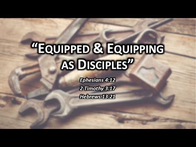 Sermon 1/19/20 - EQUIPPED & EQUIPPING FOR PURPOSE AS DISCIPLES