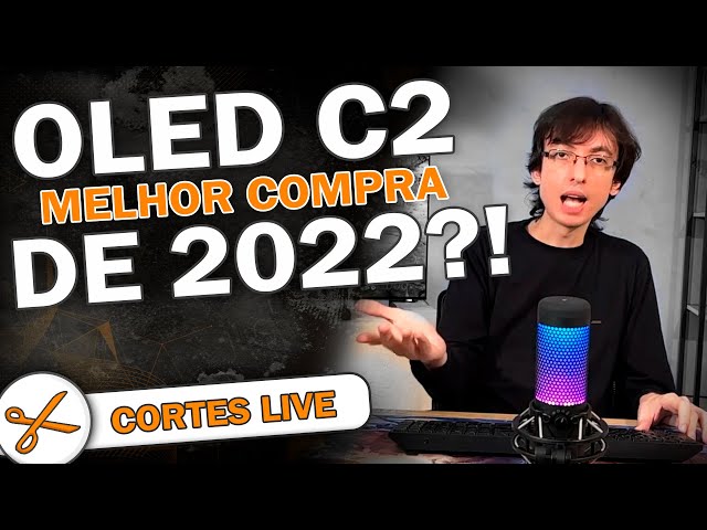 OLED C2 É A MELHOR COMPRA DE 2022? (CORTES DA LIVE)