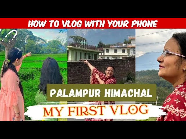 HOW TO VLOG WITH YOUR i-PHONE | First Vlog From Palampur