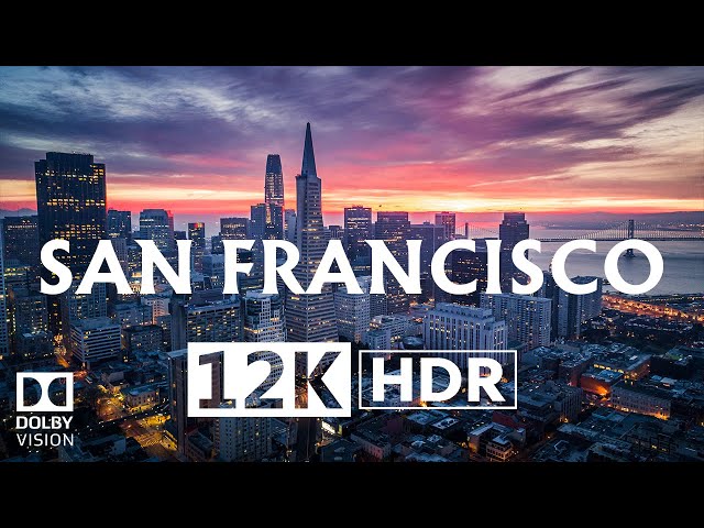 San Francisco 12K HDR 60fps Dolby Vision™ | Cinematic Video