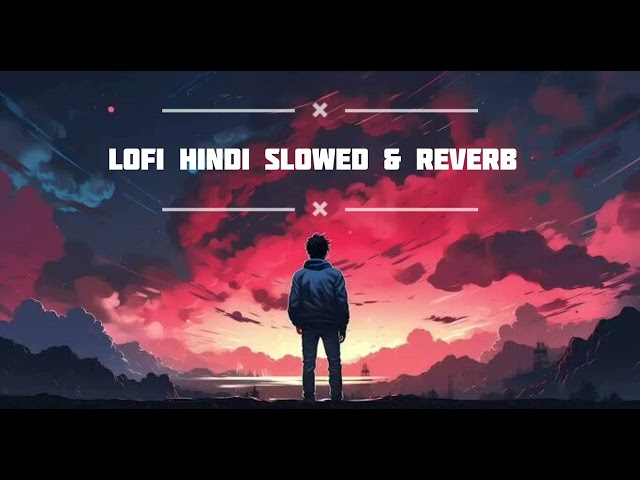 bollywood hindi lofi song | slowed & Reverb | #lofi #slowed #sonunigam #mohitchauhan  #lovesong