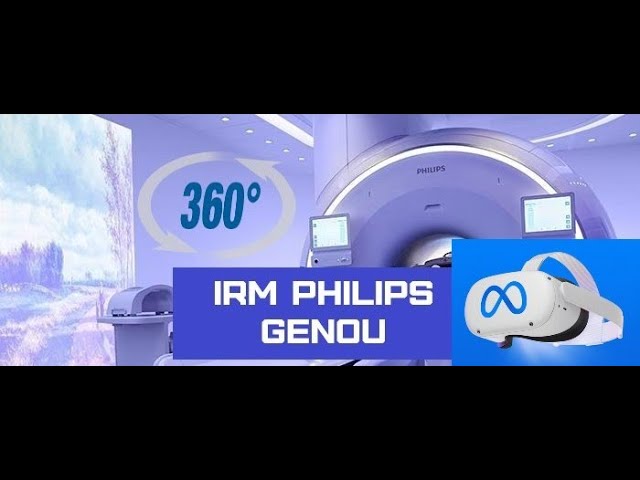 IRM PHILIPS GENOU: Manip Radio débutant ou confirmé autres marques (Version VR 360°  4K).