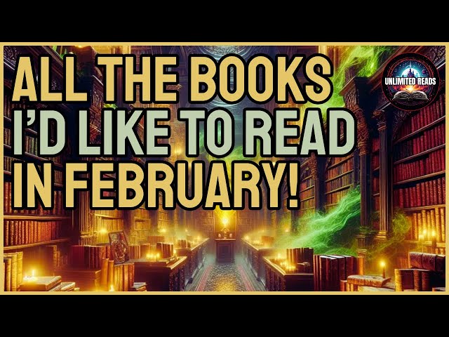 ALL THE BOOKS I'D LIKE TO READ IN FEBRUARY!