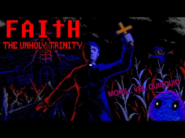 🔴[FAITH: The Unholy Trinity] Nomen huius fluminis, Mortis est 💀