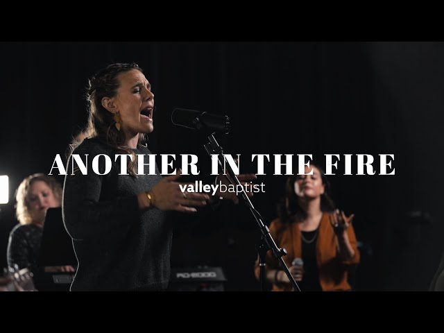 Another in the Fire | Valley Baptist Church