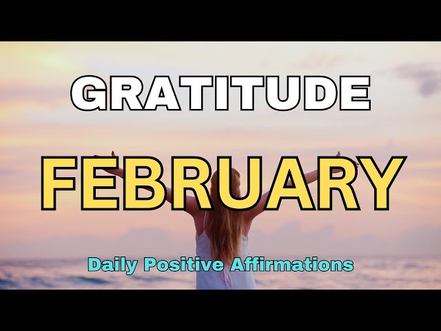 Wake Up to GRATITUDE This February with Daily Positive Affirmations!