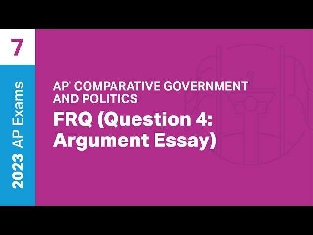 7 | FRQ (Question 4: Argument Essay) | Practice Sessions | AP Comparative Government and Politics