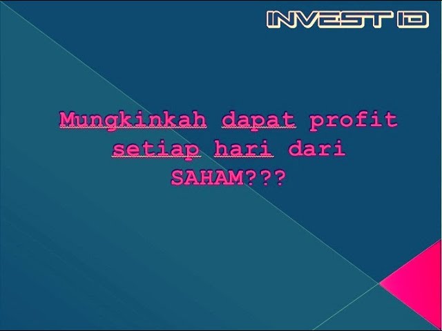 Mungkinkah Dapat Profit Setiap Hari Dari Saham??? | Belajar Saham | INVEST ID