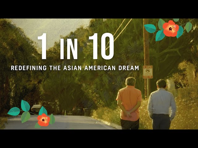 1 in 10: Redefining the Asian American Dream