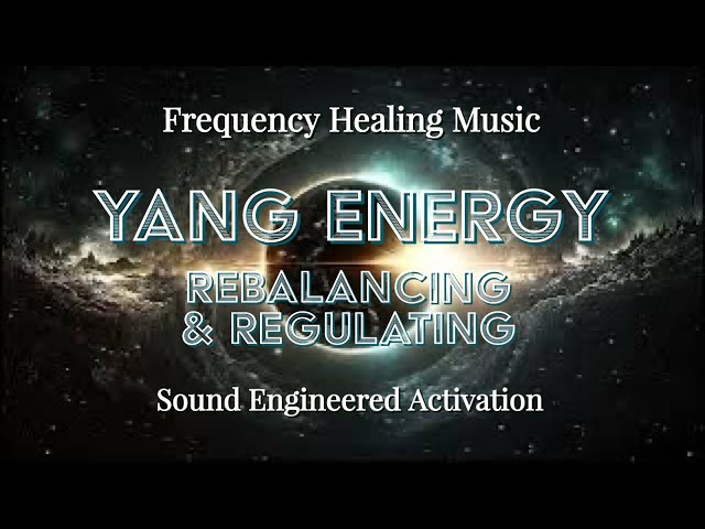 ☯️YANG FREQUENCY HEALING❤️⚖️🪶 Rebalancing & Regulating