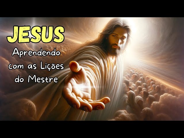 Jesus: Aprendendo com as Lições do Mestre