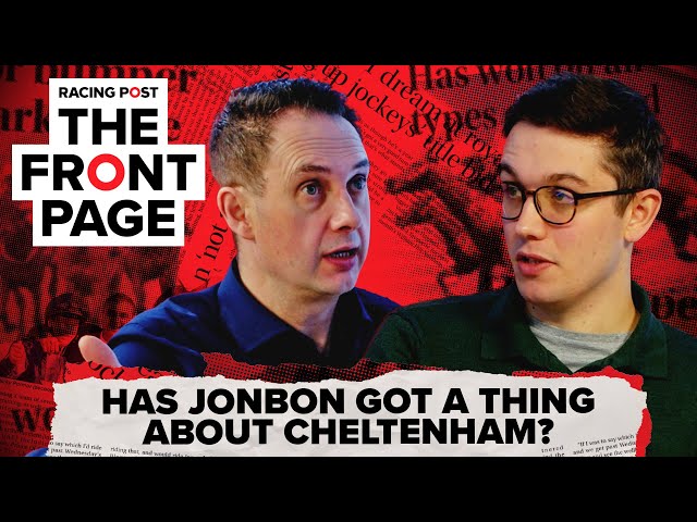 Has Jonbon got a thing about Cheltenham? | The Front Page | Horse Racing News | Racing Post