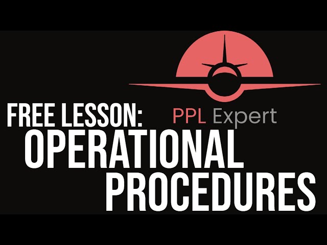 Operational Procedures | PPL Expert Online Ground School FREE Sample