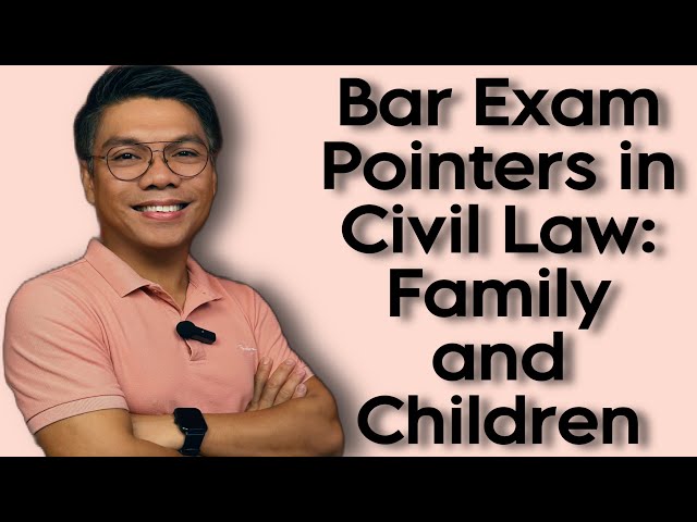 Bar Exam Pointers in Civil Law: Family and Children