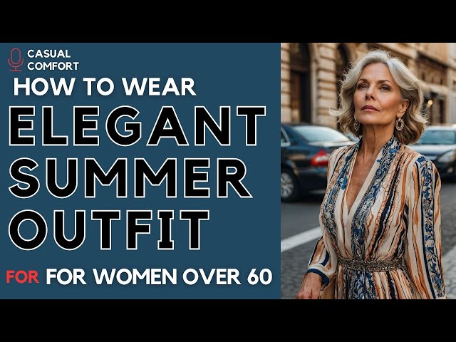 Elegant Summer Outfit Ideas for Women Over 60 | Stylish and Age-Defying Looks | 2024 Fashion Trends