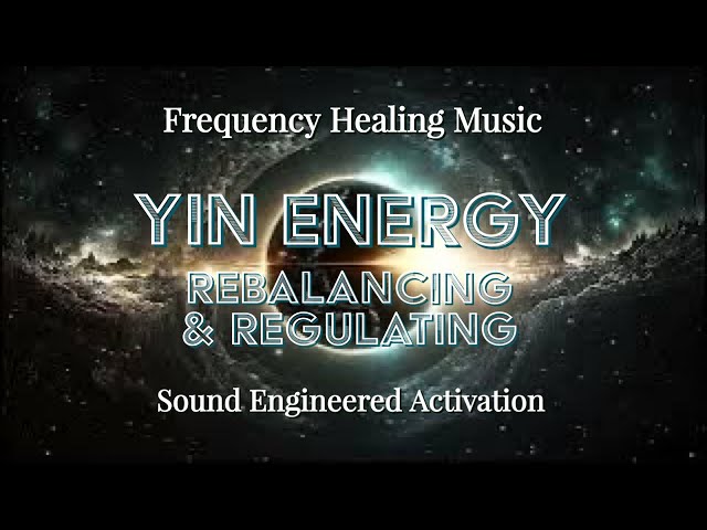 ☯️YIN FREQUENCY HEALING❤️⚖️🪶 Rebalancing & Regulating