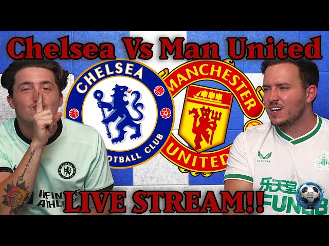 Chelsea Vs Manchester United Live Stream 🔴