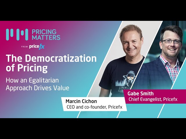 The Democratization of Pricing: How an Egalitarian Approach Drives Value