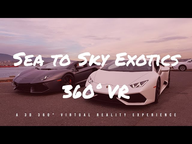 Sea to Sky Exotics 360° VR