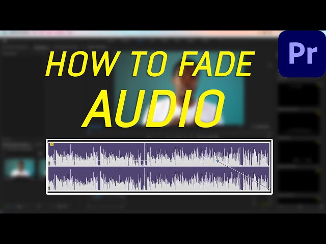 How to Fade Audio in Premiere Pro: A Quick Tutorial