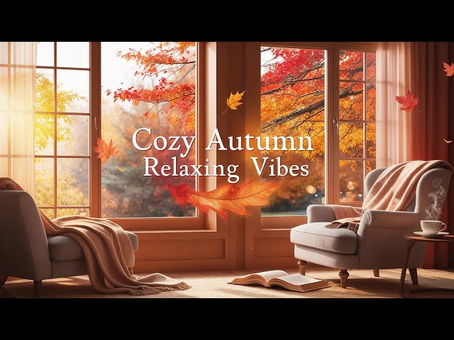 Cozy Autumn Relaxing Vibes