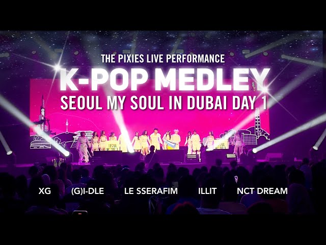 [LIVE PERFORMANCE] K-POP MEDLEY BY THE PIXIES | SEOUL MY SOUL IN DUBAI DAY 1