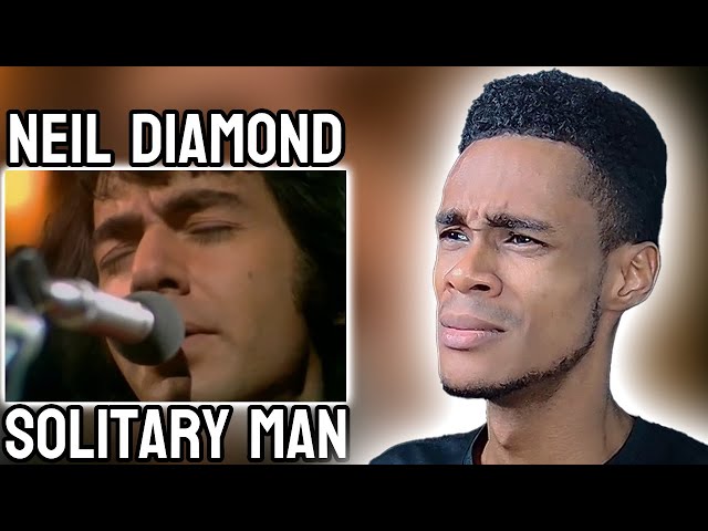 Neil Diamond - Solitary Man | FIRST TIME REACTION